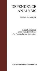 Title: Dependence Analysis / Edition 1, Author: Utpal Banerjee