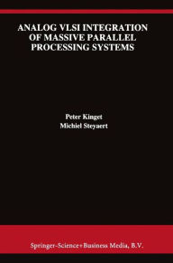 Title: Analog VLSI Integration of Massive Parallel Signal Processing Systems / Edition 1, Author: Peter Kinget