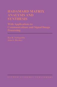 Title: Hadamard Matrix Analysis and Synthesis: With Applications to Communications and Signal/Image Processing, Author: Rao K. Yarlagadda
