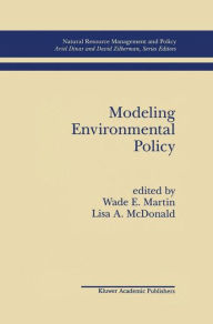 Title: Modeling Environmental Policy / Edition 1, Author: Wade E. Martin