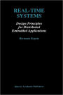 Real-Time Systems: Design Principles for Distributed Embedded Applications / Edition 1