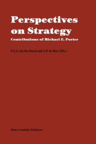 Title: Perspectives on Strategy: Contributions of Michael E. Porter / Edition 1, Author: F.A.J. van den Bosch