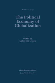 Title: The Political Economy of Globalization / Edition 1, Author: Satya Dev Gupta