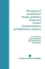 Planning and Architectural Design of Modern Command Control Communications and Information Systems: Military and Civilian Applications / Edition 1