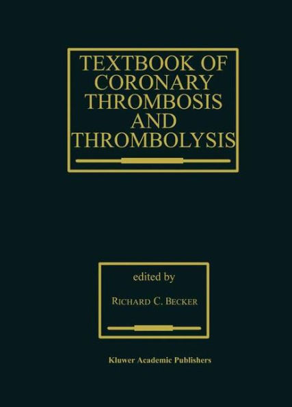 Textbook of Coronary Thrombosis and Thrombolysis / Edition 1