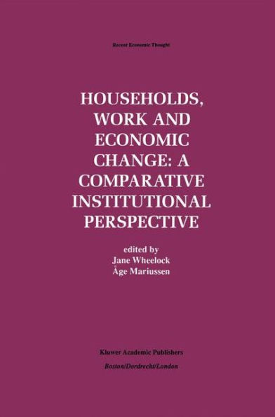 Households, Work and Economic Change: A Comparative Institutional Perspective / Edition 1
