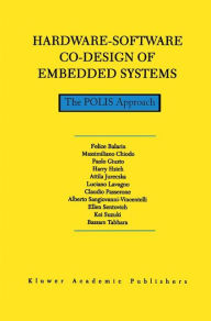 Title: Hardware-Software Co-Design of Embedded Systems: The POLIS Approach / Edition 1, Author: F. Balarin