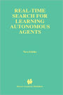 Real-Time Search for Learning Autonomous Agents / Edition 1