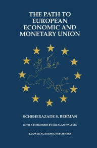 Title: The Path to European Economic and Monetary Union / Edition 1, Author: Scheherazade S. Rehman