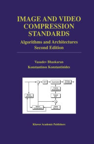 Title: Image and Video Compression Standards: Algorithms and Architectures / Edition 2, Author: Vasudev Bhaskaran