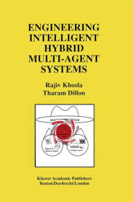 Title: Engineering Intelligent Hybrid Multi-Agent Systems / Edition 1, Author: Rajiv Khosla