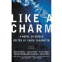 Like a Charm: A Novel in Voices