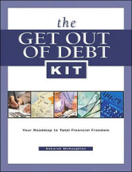 The Get out of Debt Kit: Your Roadmap to Total Financial Freedom
