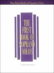 Title: The First Book of Soprano Solos: Now with Book/CD packages available for all volumes! / Edition 1, Author: Hal Leonard Corp.