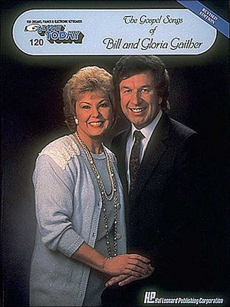 Gospel Songs of Bill and Gloria Gaither by Bill Gaither, Paperback