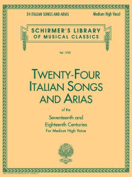 24 Italian Songs & Arias - Medium High Voice (Book only): Medium High Voice / Edition 1