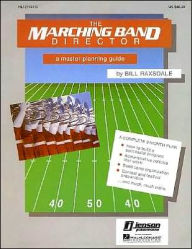 Title: The Marching Band Director: A Master Planning Guide, Author: Hal Leonard Corp.