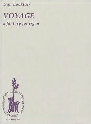 Title: Voyage - A Fantasy for Organ: Organ Solo, Author: Dan Locklair