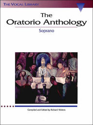 Title: The Oratorio Anthology: The Vocal Library Soprano, Author: Richard Walters