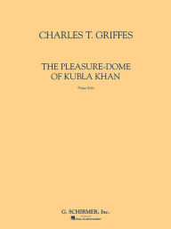 Title: The Pleasure-Dome Of Kubla Khan, Author: Charles Griffes