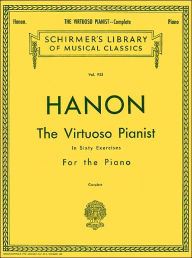 Title: The Virtuoso Pianist in Sixty Exercises - Complete, Author: Charles Louis Hanon