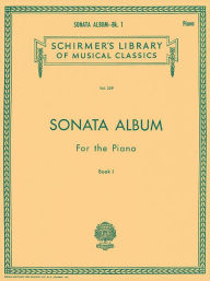 Title: Sonata Album for the Piano - Book 1: Schirmer Library of Classics Volume 329 Piano Solo, Author: Hal Leonard Corp.