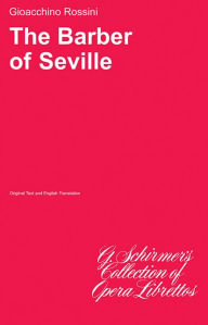 Title: Il barbiere di Siviglia: Libretto / Edition 1, Author: Gioacchino Rossini