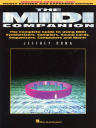 Title: The MIDI Companion: Complete Guide to Using Midi Synthesizers, Samplers, Sound Cards, Sequencers, Computers and More / Edition 1, Author: Jeff Rona composer; author