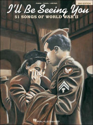 Title: I'll Be Seeing You: 51 Songs of World War II, Author: Hal Leonard Corp.