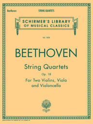 Title: String Quartets, Op. 18: Schirmer Library of Classics Volume 1808, Author: Ludwig van Beethoven