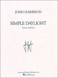 Title: Simple Daylight: Soprano and Piano, Author: John Harbison