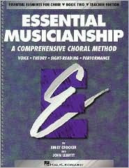 Title: Essential Musicianship: A Comprehensive Choral Method: Teacher Edition, Book 2: (Essential Elements for Choir Series), Author: Emily Crocker