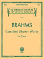 Complete Shorter Works: Schirmer Library of Classics Volume 2014 Piano Solo