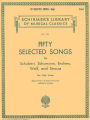 50 Selected Songs: 50 Selected Songs by Schubert, Schumann, Brahms, Wolf & Strauss High Voice