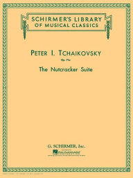 Title: The Nutcracker Suite, Op. 71a: Schirmer Library of Classics Volume 1359 Piano Duet, Author: Pyotr Il'yich Tchaikovsky
