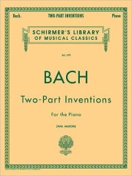 Title: 15 Two-Part Inventions: 15 Two-Part Inventions (Mason) Schirmer Library of Classics Volum, Author: Johann Sebastian Bach