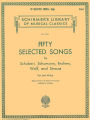 Fifty Selected Songs by Schubert, Schumann, Brahms, Wolf and Strauss for Low Voice