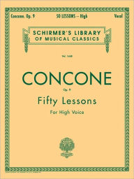 Title: 50 Lessons, Op. 9: Schirmer Library of Classics Volume 1468 High Voice, Author: Joseph Concone
