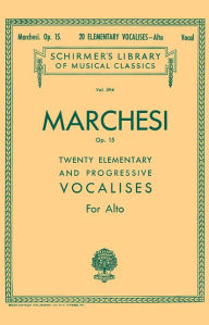Title: 20 Elementary and Progressive Vocalises, Op. 15: Schirmer Library of Classics Volume 594 Low Voice, Author: Salvatore Marchesi