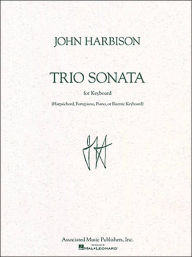 Title: Trio Sonata for Keyboard Solo: Piano Solo, Author: John Harbison