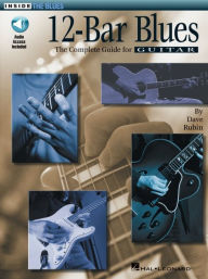 Title: 12-Bar Blues - The Complete Guide for Guitar: Inside the Blues Series by Dave Rubin with Online Audio, Author: Dave Rubin