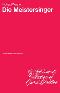 Title: Die Meistersinger von Nurnberg: Libretto, Author: Richard Wagner