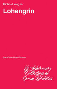 Title: Lohengrin: Libretto, Author: Richard Wagner