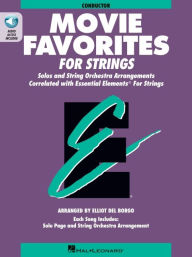 Title: Essential Elements Movie Favorites for Strings: Conductor, Author: Elliot Del Borgo