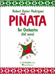 Title: Pinata for Orchestra: Full Score, Author: Robert Xavier Rodriguez