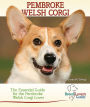 Pembroke Welsh Corgi: The Essential Guide for the Pembroke Welsh Corgi Lover (Breed Lover's Guide)