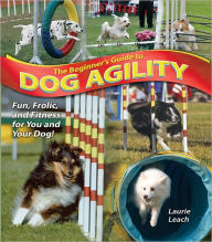 Title: The Beginner's Guide to Dog Agility, Author: Laurie Leach