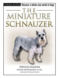 Title: The Miniature Schnauzer, Author: Phyllis DeGioia