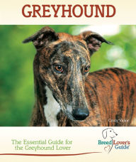 Title: Greyhound: The Essential Guide for the Greyhound Lover, Author: Cindy Victor