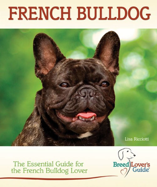 French Bulldog: The Essential Guide for the French Bulldog Lover